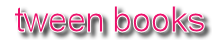 Tween Books